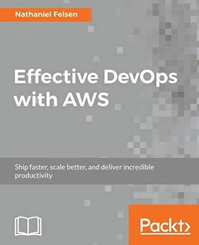 Produktbild: Effective DevOps with AWS: Ship faster, scale better, and deliver incredible productivity (English Edition)