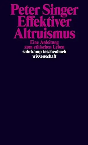 Produktbild: Effektiver Altruismus: Eine Anleitung zum ethischen Leben (suhrkamp taschenbuch wissenschaft)