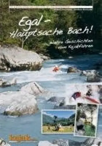 Produktbild: Egal - Hauptsache Bach!: Wahre Geschichten vom Kajakfahren