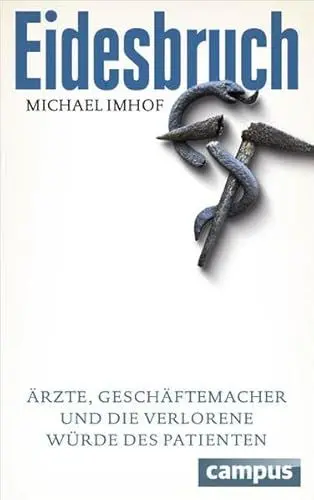 Produktbild: Eidesbruch: Ärzte, Geschäftemacher und die verlorene Würde des Patienten
