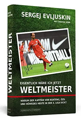 Produktbild: Eigentlich wäre ich jetzt Weltmeister: Warum der Kapitän von Boateng, Özil und Höwedes heute in der 4. Liga kickt