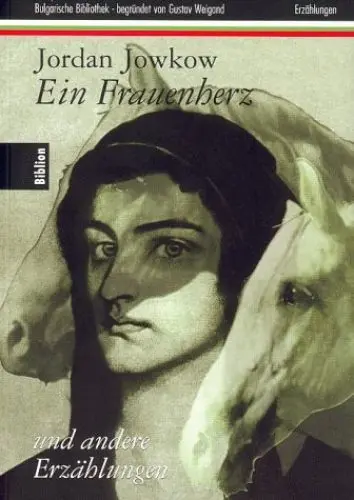 Produktbild: Ein Frauenherz. Erzählungen (Bulgarische Bibliothek - begründet von Gustav Weigand) (Schriften der Deutsch-Bulgarischen Gesellschaft zur Förderung der Beziehung zwischen Deutschland und Bulgarien)
