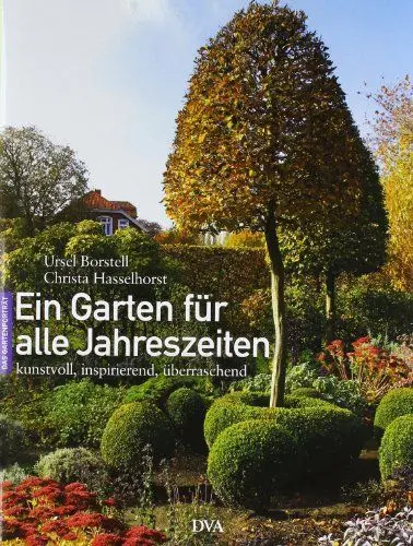 Produktbild: Ein Garten für alle Jahreszeiten: Kunstvoll, inspirierend, überraschend