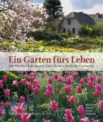 Produktbild: Ein Garten fürs Leben: Mit Manfred Lucenz und Klaus Bender durch das Gartenjahr