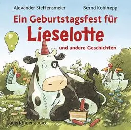 Produktbild: Ein Geburtstagsfest für Lieselotte und andere Geschichten: Drei Abenteuer mit Kuh Lieselotte für Mädchen und Jungen ab 3 Jahren