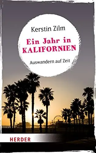 Produktbild: Ein Jahr in Kalifornien: Auswandern auf Zeit (HERDER spektrum)