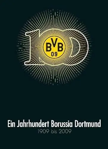 Produktbild: Ein Jahrhundert Borussia Dortmund: 1909 bis 2009