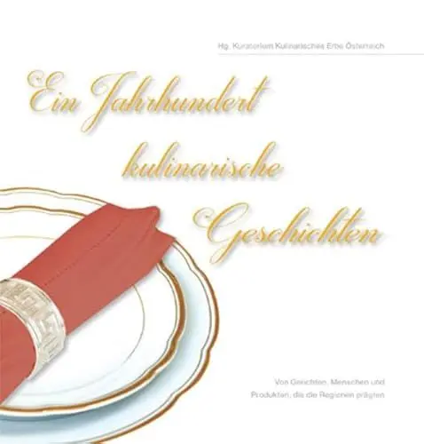 Produktbild: Ein Jahrhundert kulinarische Geschichten: Von Gerichten, Menschen und Produkten, die die Regionen prägten