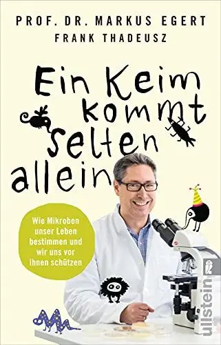 Produktbild: Ein Keim kommt selten allein: Wie Mikroben unser Leben bestimmen und wir uns vor ihnen schützen