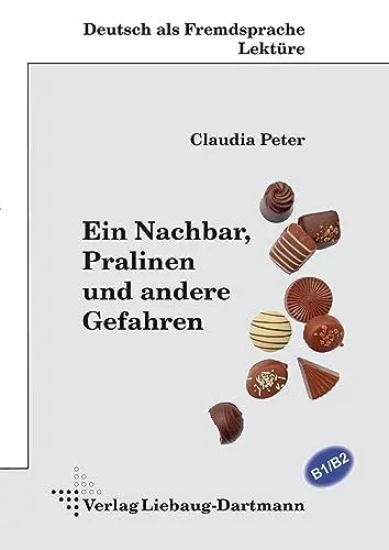 Produktbild: Ein Nachbar, Pralinen und andere Gefahren: B1/B2 Lektüre zum Deutschlernen