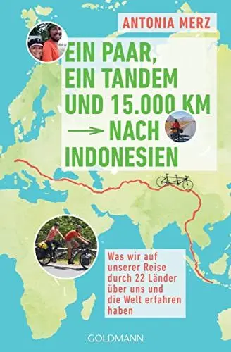 Produktbild: Ein Paar, ein Tandem und 15.000 km nach Indonesien: Was wir auf unserer Reise durch 22 Länder über uns und die Welt erfahren haben