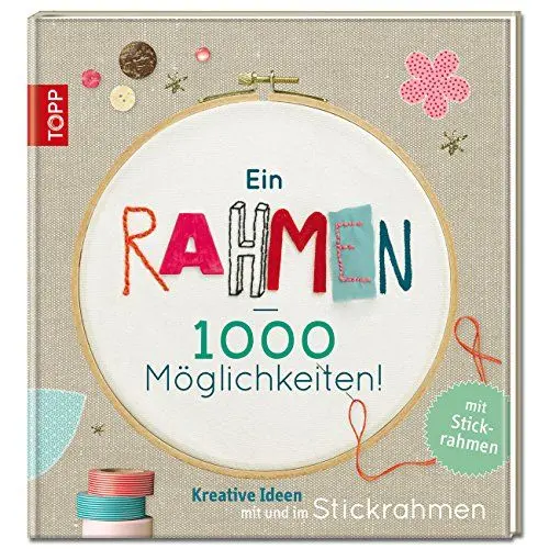 Produktbild: Ein Rahmen - 1000 Möglichkeiten: Kreative Ideen mit und im Stickrahmen. Mit Stickrahmen