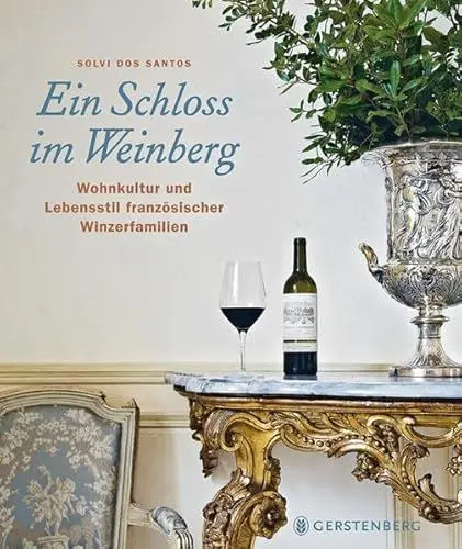 Produktbild: Ein Schloss im Weinberg: Wohnkultur und Lebensstil französischer Winzerfamilien