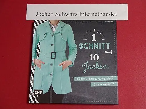 Produktbild: Ein Schnitt, zehn Jacken: Lieblingsjacken und Mäntel nähen – Für jede Jahreszeit