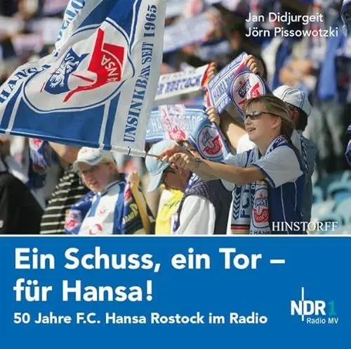 Produktbild: Ein Schuss, ein Tor - für Hansa: 50 Jahre F.C. Hansa Rostock im Radio