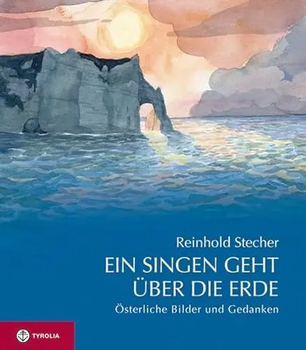Produktbild: Ein Singen geht über die Erde: Österliche Bilder und Gedanken