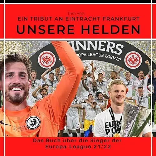 Produktbild: Ein Tribut an Eintracht Frankfurt Unsere Helden: Das Buch über die Sieger der Europa-League 21/22