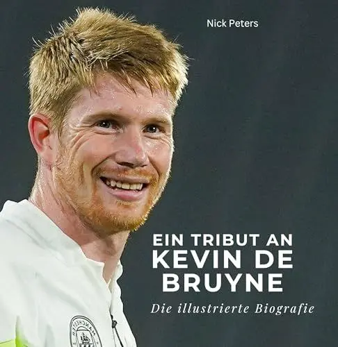 Produktbild: Ein Tribut an Kevin De Bruyne: Eine illustrierte Biografie