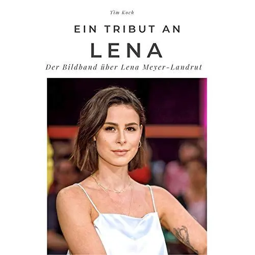 Produktbild: Ein Tribut an Lena: Der Bildband über Lena Meyer-Landrut: Der Bildband über Lena Meyer-Landrut. Sonderausgabe, verfügbar nur bei Amazon