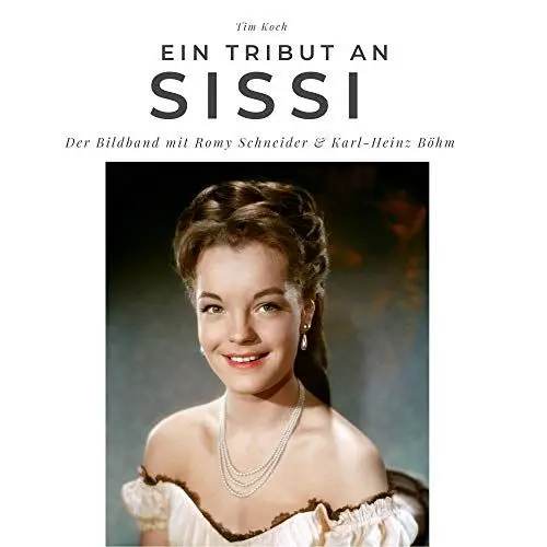 Produktbild: Ein Tribut an Sissi: Der Bildband mit Romy Schneider & Karl-Heinz Böhm: Der Bildband mit Romy Schneider & Karl-Heinz Böhm. Sonderausgabe, verfügbar nur bei Amazon