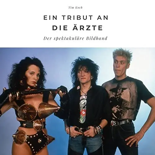 Produktbild: Ein Tribut an die Ärzte: Der inoffizielle Bildband: Der spektakuläre Bildband
