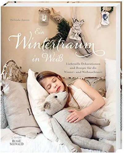 Produktbild: Ein Wintertraum in Weiß: Liebevolle Dekorationen und Rezepte für die Winter- und Weihnachtszeit