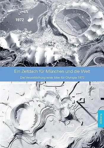 Produktbild: Ein Zeltdach für München und die Welt: Fritz Auer erinnert an die Verwirklichung einer Idee: Fritz Auer erinnert sich an die Entstehung des Olympiaparks: Die Verwirklichung einer Idee für Olympia 1972