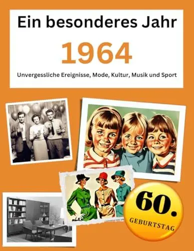 Produktbild: Ein besonderes Jahr 1964 Unvergessliche Ereignisse, Mode, Kultur, Musik und Sport (Jahrgangsbücher, Band 4)