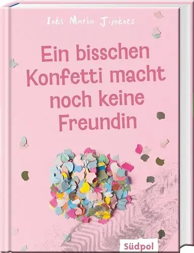 Produktbild: Ein bisschen Konfetti macht noch keine Freundin: Ein bewegender Roman über eine toxische Mädchenfreundschaft - Jugendbuch ab 12 Jahre