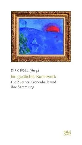 Produktbild: Ein gastliches Kunstwerk: Die Zürcher Kronenhalle und ihre Sammlung (Zeitgenössische Kunst)