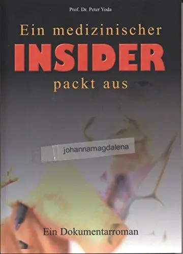 Produktbild: Ein medizinischer Insider packt aus: Dokumentarroman: Ein Dokumentarroman