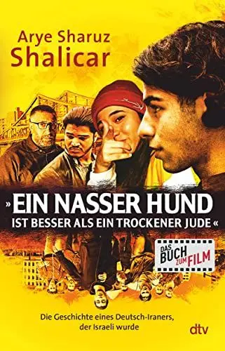 Produktbild: »Ein nasser Hund ist besser als ein trockener Jude«: Die Geschichte eines Deutsch-Iraners, der Israeli wurde – Autobiografie