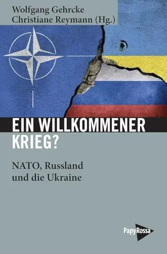 Produktbild: Ein willkommener Krieg? NATO, Russland und die Ukraine (Neue Kleine Bibliothek)