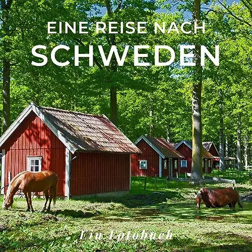 Produktbild: Eine Reise nach Schweden: Ein Fotobuch. Das perfekte Souvenir & Mitbringsel nach oder vor dem Urlaub. Statt Reiseführer, lieber diesen einzigartigen Bildband