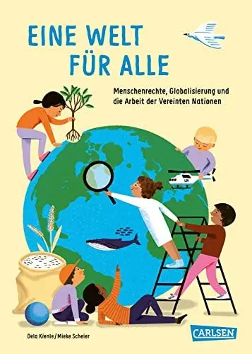Produktbild: Eine Welt für alle: Menschenrechte, Globalisierung und die Arbeit der Vereinten Nationen | Sachbuch für Kinder ab 8 Jahren (Sachbuch kompakt und aktuell)