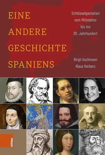 Produktbild: Eine andere Geschichte Spaniens: Schlüsselgestalten vom Mittelalter bis ins 20. Jahrhundert