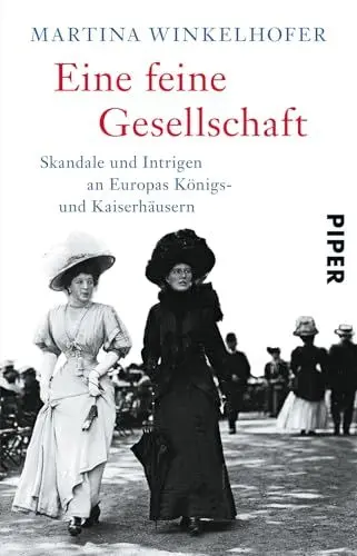 Produktbild: Eine feine Gesellschaft: Skandale und Intrigen an Europas Königs- und Kaiserhäusern | Europäischer Adel und Königshäuser