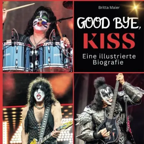 Produktbild: Eine illustrierte Biografie über KISS: Good bye, KISS. Das Buch für Tour und Album. Das perfekte Geschenk für Fans statt T-Shirt.