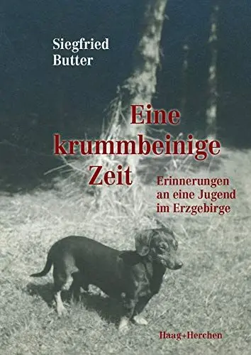 Produktbild: Eine krummbeinige Zeit: Erinnerungen an eine Jugend im Erzgebirge