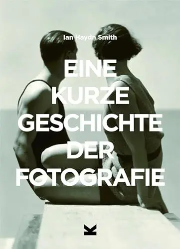 Produktbild: Eine kurze Geschichte der Fotografie. Ein Überblick zu den wichtigsten Genres, Arbeiten, Themen und Techniken