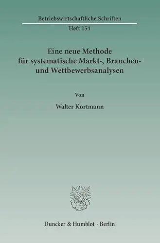 Produktbild: Eine neue Methode für systematische Markt-, Branchen- und Wettbewerbsanalysen. Betriebswirtschaftliche Schriften·· BWS Bd. 154