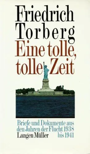 Produktbild: Eine tolle, tolle Zeit: Briefe und Dokumente aus den Jahren der Flucht 1938-1941