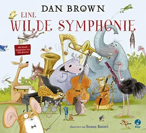Produktbild: Eine wilde Symphonie: Ein musikalisches Abenteuer für Kinder ab 4 – von Bestsellerautor Dan Brown