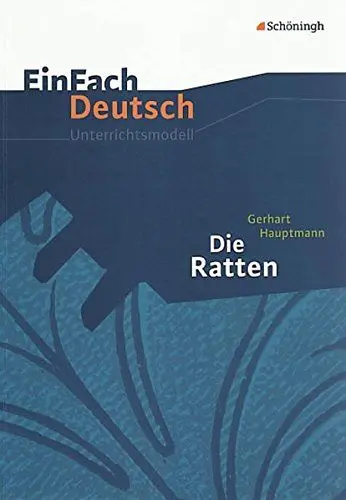 Produktbild: EinFach Deutsch Unterrichtsmodelle: Gerhart Hauptmann: Die Ratten: Gymnasiale Oberstufe