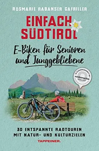 Produktbild: Einfach Südtirol: E-Biken für Senioren und Junggebliebene: 30 entspannte Radtouren mit Natur- und Kulturzielen