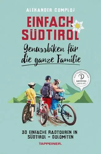 Produktbild: Einfach Südtirol: Genussbiken für die ganze Familie: 30 einfache Radtouren in Südtirol-Dolomiten