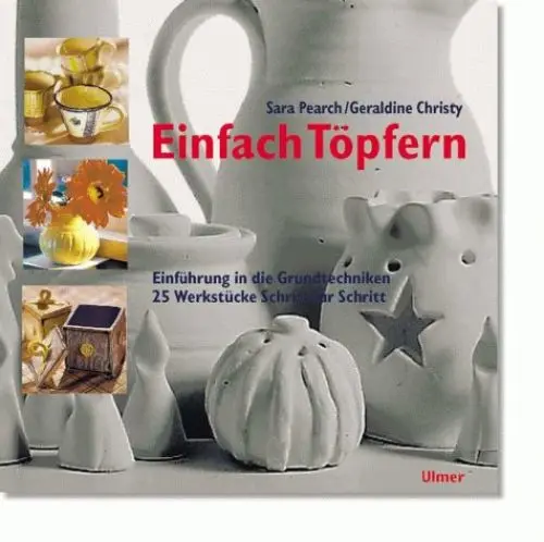 Produktbild: Einfach Töpfern: Einführung in die Grundtechniken. 25 Werkstücke Schritt für Schritt erklärt