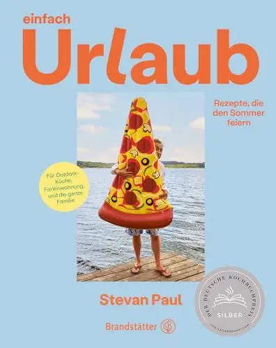 Produktbild: Einfach Urlaub: Rezepte, die den Sommer feiern. Schnelle Gerichte, erfrischendes Fingerfood und mediterrane Grillideen für die Ferienwohnung