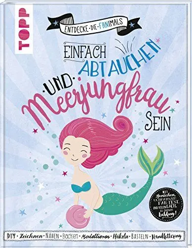 Produktbild: Einfach abtauchen und Meerjungfrau sein (Entdecke die Fanimals): Das kreative Fan-Buch: DIY, Backen, Nähen, Zeichnen, Malen, Häkeln, Basteln, ... Fan-Test und vielen Facts zu Deinem Liebling