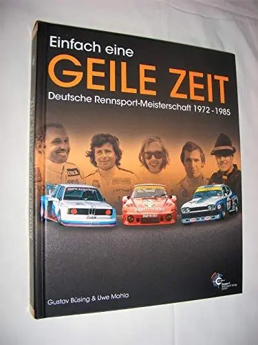 Produktbild: Einfach eine geile Zeit: Deutsche Rennsport-Meisterschaft 1972-1985